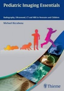 Pediatric Imaging Essentials: Radiography, Ultrasound, CT  and MRI in Neonates and Children