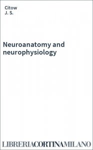 Neuroanatomy and neurophysiology