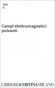 Campi elettromagnetici pulsanti.