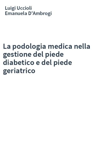 La podologia medica nella gestione del piede diabetico e del piede geriatrico