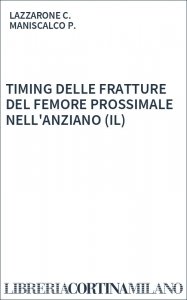 TIMING DELLE FRATTURE DEL FEMORE PROSSIMALE NELL'ANZIANO (IL)