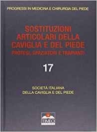 Sostituzioni articolari nella caviglia e nel piede: protesi, spaziatori e trapianti