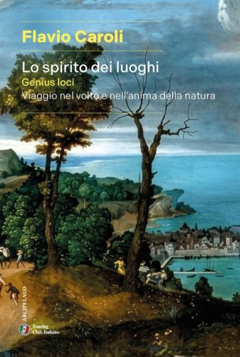Lo spirito dei luoghi. Genius loci. Viaggio nel volto e nell'anima della natura