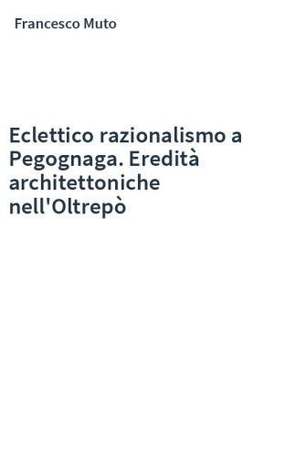Eclettico razionalismo a Pegognaga. Eredità architettoniche nell'Oltrepò