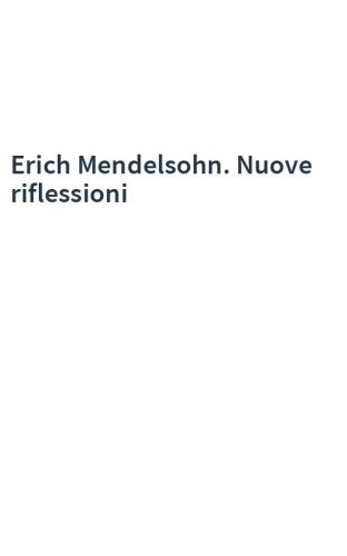 Erich Mendelsohn. Nuove riflessioni