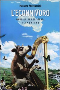L'econnivoro. Manuale di resistenza alimentare