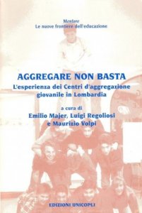 Aggregare non basta. L'esperienza dei centri di aggregazione giovanile in Lombardia