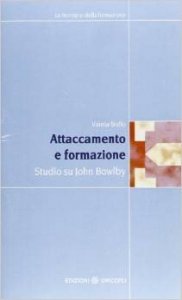 Attaccamento e formazione. Studio su John Bowlby