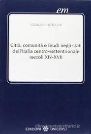 Città, comunità e feudi negli Stati dell'Italia centro-settentrionale (XIV-XVI secolo)