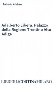 Adalberto Libera. Palazzo della Regione Trentino Alto Adige