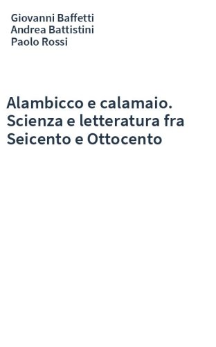 Alambicco e calamaio. Scienza e letteratura fra Seicento e Ottocento