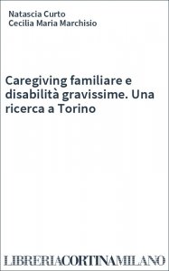Caregiving familiare e disabilità gravissime. Una ricerca a Torino