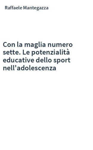 Con la maglia numero sette. Le potenzialità educative dello sport nell'adolescenza