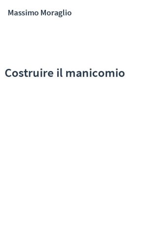 Costruire il manicomio