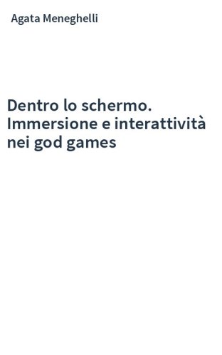 Dentro lo schermo. Immersione e interattività nei god games