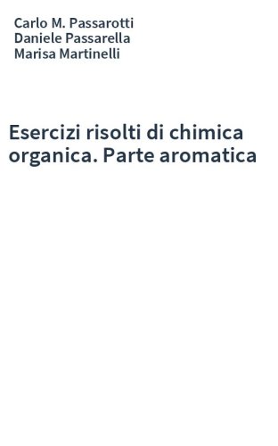 Esercizi risolti di chimica organica. Parte aromatica