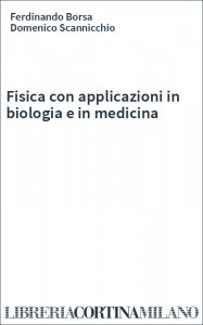 Fisica con applicazioni in biologia e in medicina