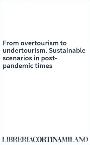 From overtourism to undertourism. Sustainable scenarios in post-pandemic times