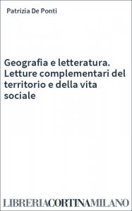 Geografia e letteratura. Letture complementari del territorio e della vita sociale