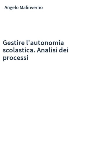 Gestire l'autonomia scolastica. Analisi dei processi