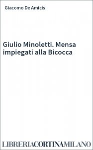 Giulio Minoletti. Mensa impiegati alla Bicocca