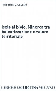 Isole al bivio. Minorca tra balearizzazione e valore territoriale