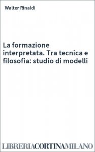 La formazione interpretata. Tra tecnica e filosofia: studio di modelli