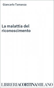 La malattia del riconoscimento