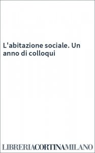 L'abitazione sociale. Un anno di colloqui
