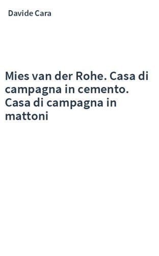 Mies van der Rohe. Casa di campagna in cemento. Casa di campagna in mattoni