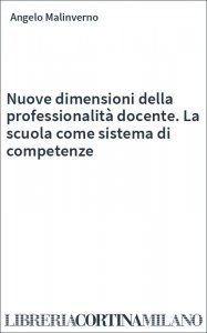 Nuove dimensioni della professionalità docente. La scuola come sistema di competenze