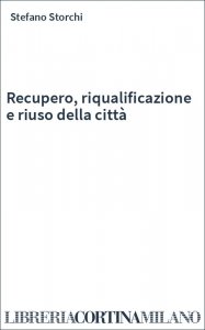 Recupero, riqualificazione e riuso della città