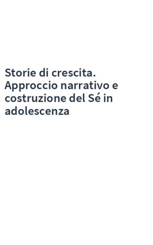 Storie di crescita. Approccio narrativo e costruzione del Sé in adolescenza