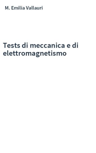 Tests di meccanica e di elettromagnetismo