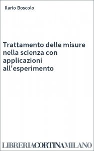 Trattamento delle misure nella scienza con applicazioni all'esperimento