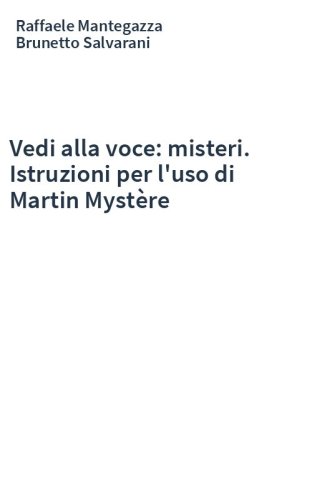 Vedi alla voce: misteri. Istruzioni per l'uso di Martin Mystère