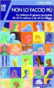 Non lo faccio più. La violenza di genere raccontata da chi la subisce e da chi la infligge