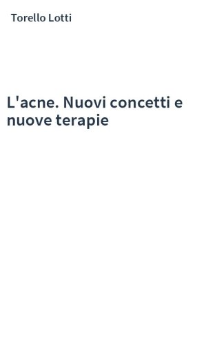 L'acne. Nuovi concetti e nuove terapie