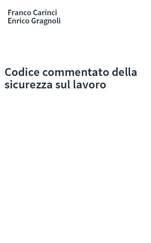 Codice commentato della sicurezza sul lavoro