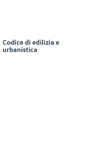 Codice di edilizia e urbanistica