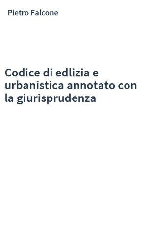 Codice di edlizia e urbanistica annotato con la giurisprudenza