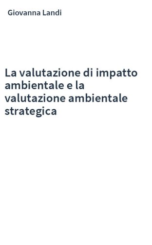 La valutazione di impatto ambientale e la valutazione ambientale strategica