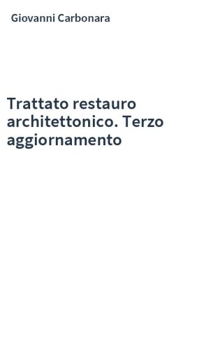 Trattato restauro architettonico. Terzo aggiornamento