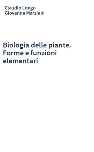 Biologia delle piante. Forme e funzioni elementari