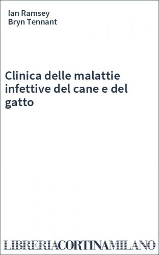 Clinica delle malattie infettive del cane e del gatto