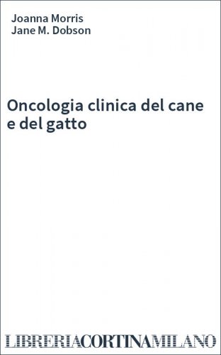 Oncologia clinica del cane e del gatto
