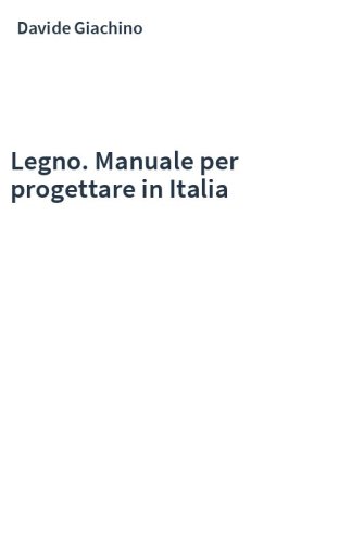 Legno. Manuale per progettare in Italia