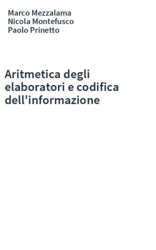 Aritmetica degli elaboratori e codifica dell'informazione