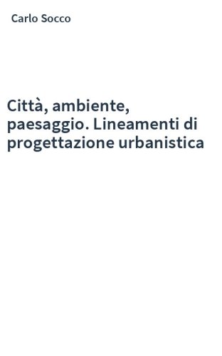 Città, ambiente, paesaggio. Lineamenti di progettazione urbanistica