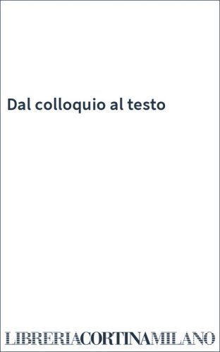 Dal colloquio al testo